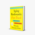 Aging Backwards® Fast Track